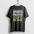 Original I Just Want To Talk About Ancient Rome