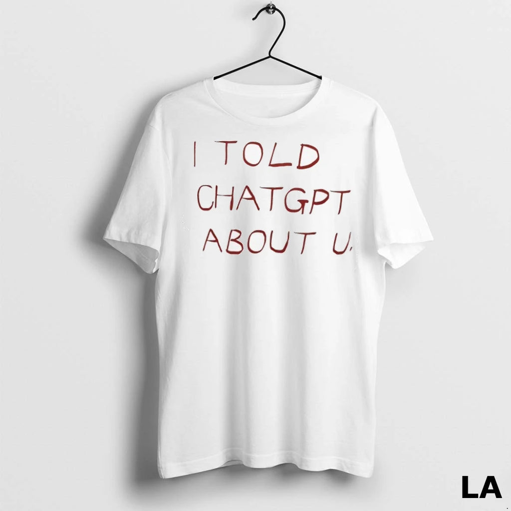 Original I Told Chatgpt About U
