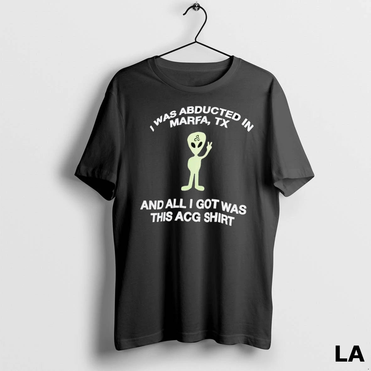 Original I Was Abducted In Marfa Tx And All I Got Was This Acg