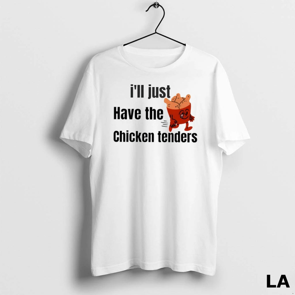 Original Ill Just Have The Chicken Tenders Classic