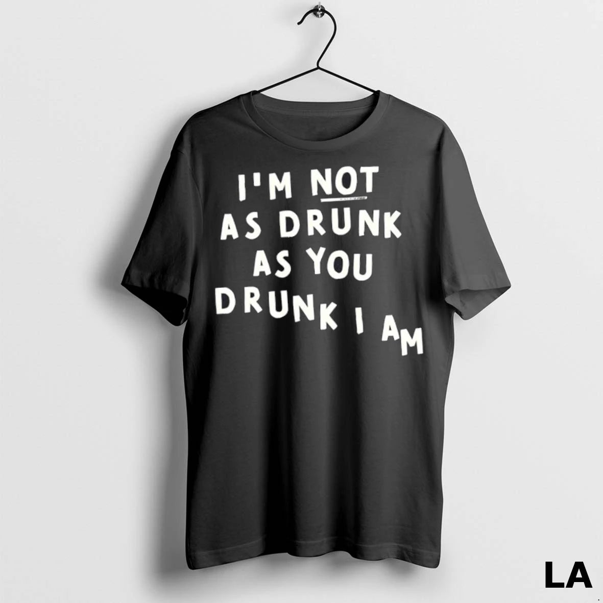 Original Im Not Drunk As You Drunk I Am
