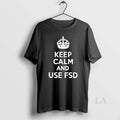 Original Keep Calm And Use Fsd