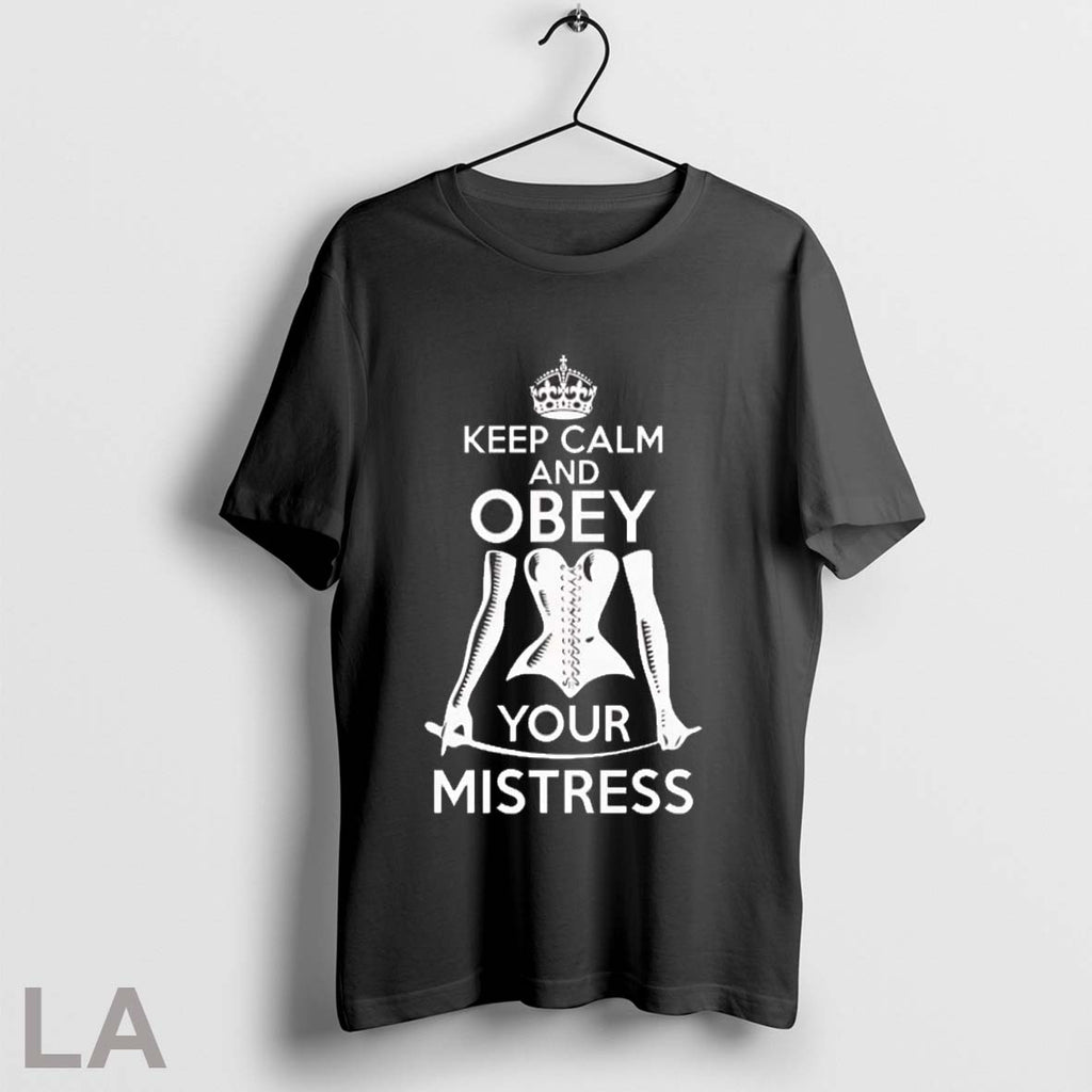 Original Keep Calm And Obey Your Mistress