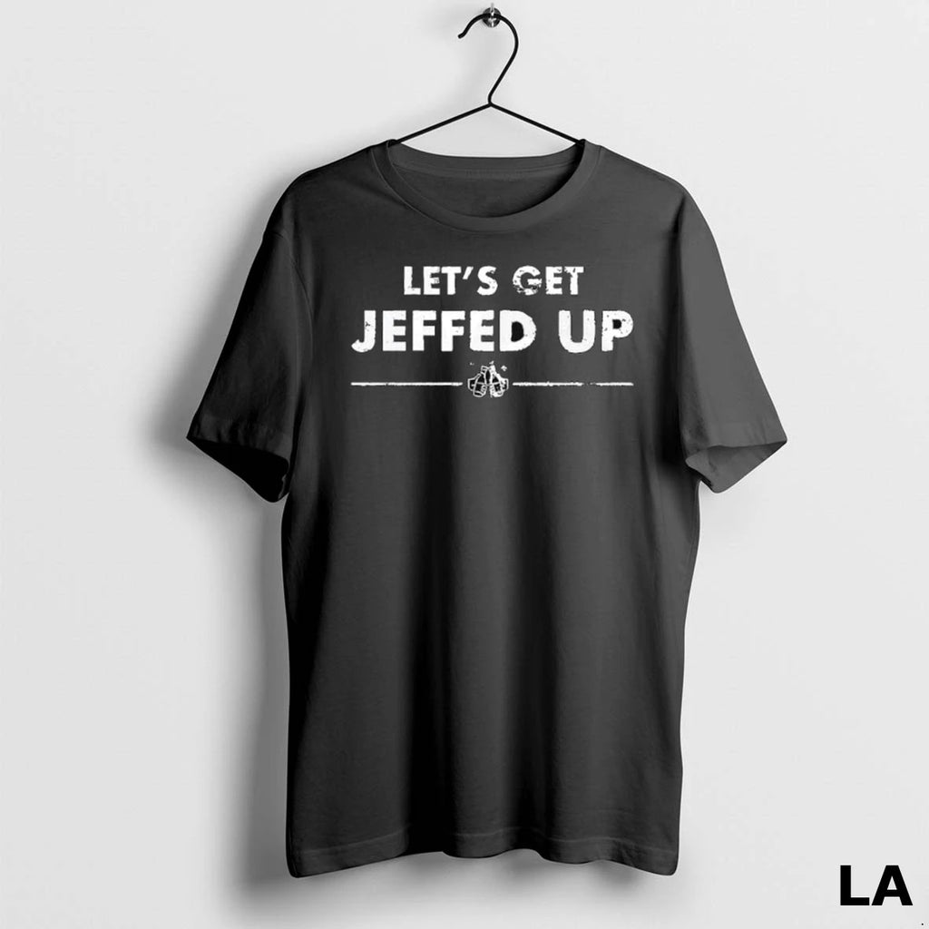 Original Lets Get Jeffed Up