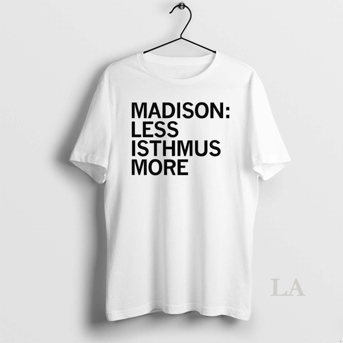 Original Madison Less Isthmus More