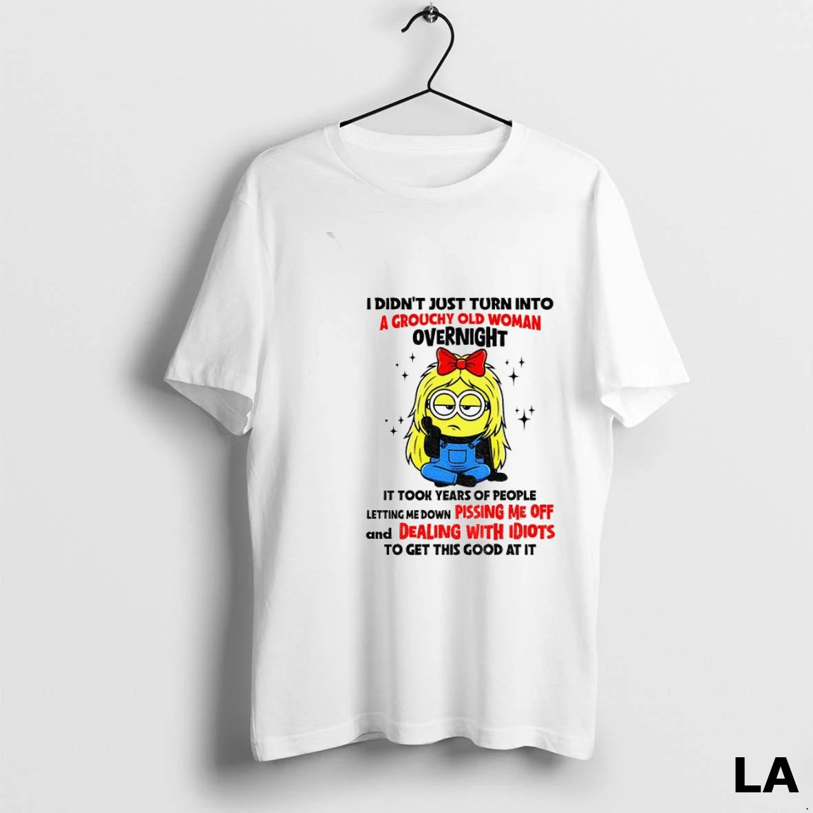 Original Minion I Didnt Just Turn Into A Grouchy Old Woman Overnight