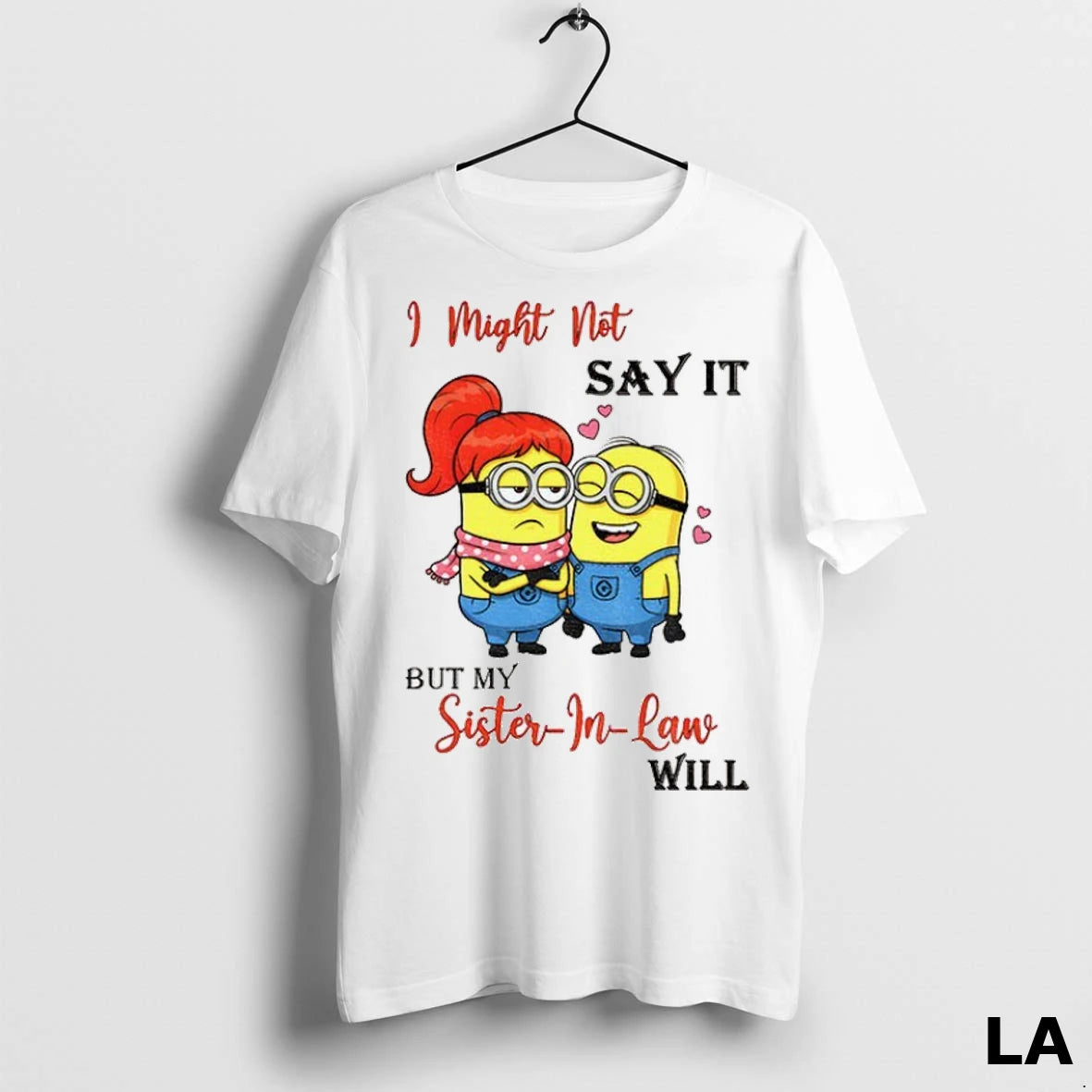 Original Minion I Might Not Say It But My Sister In Law Will