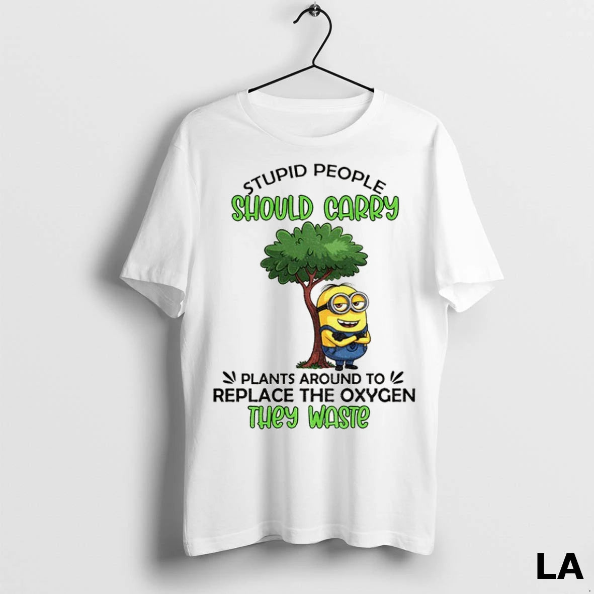 Original Minion Stupid People Should Carry Plant Around To Replace The Oxygen They Waste