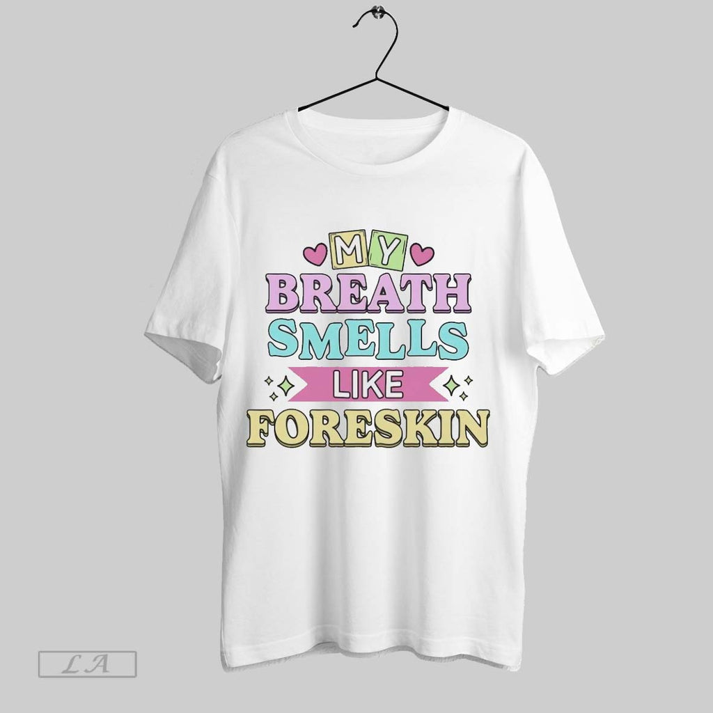 Original My Breath Smells Like Foreskin