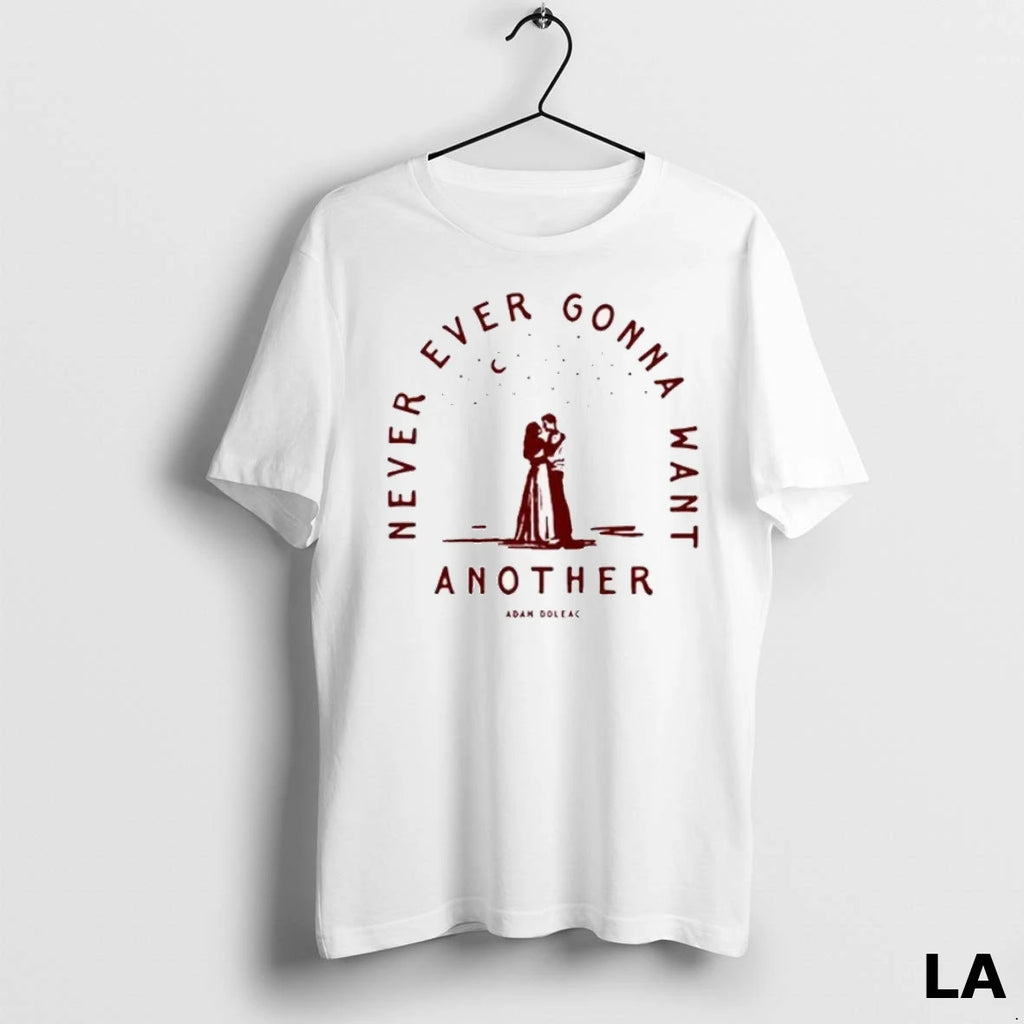 Original Never Ever Gonna Want Another Adam Doleac