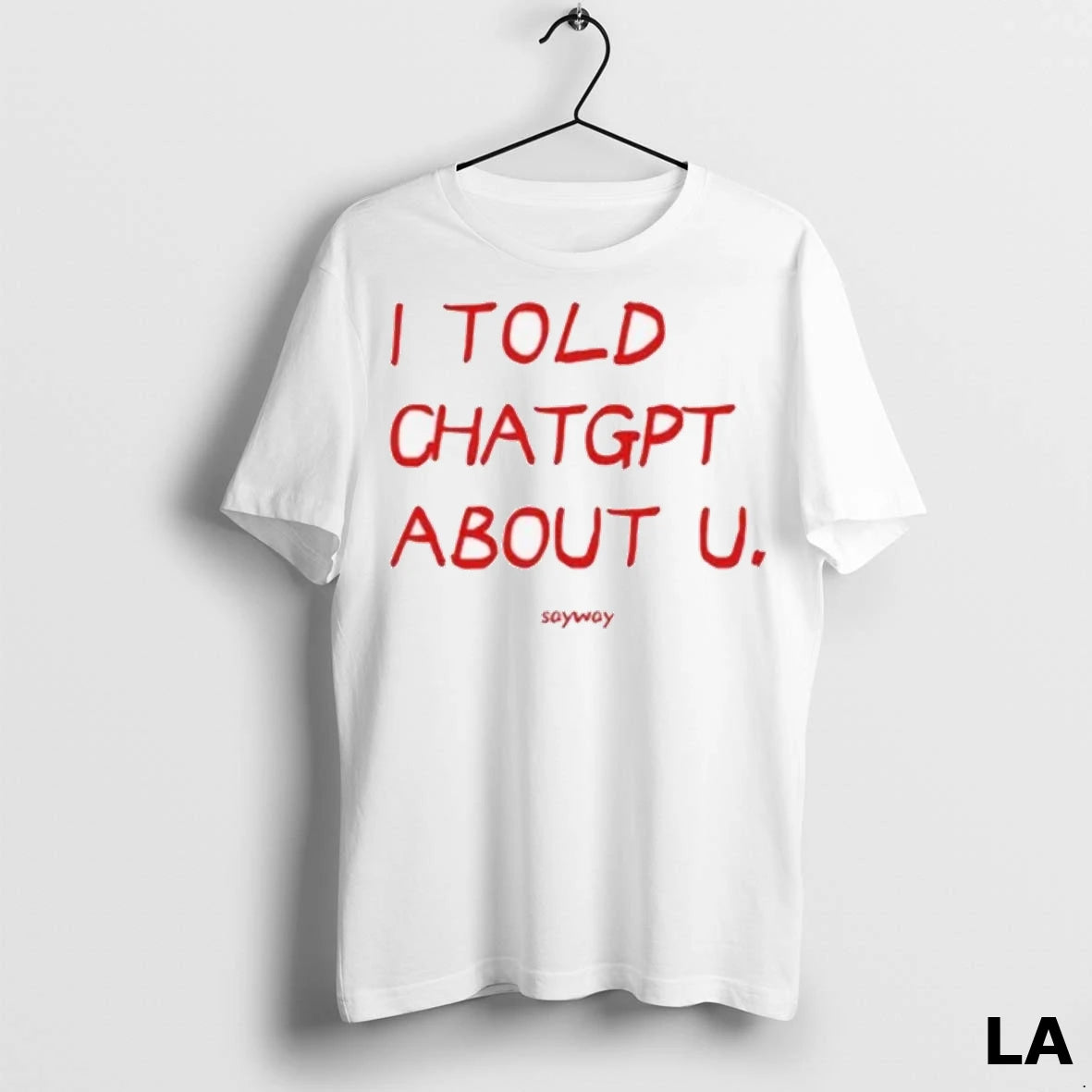 Original Sayway I Told Chatgpt About U Sayway 2025