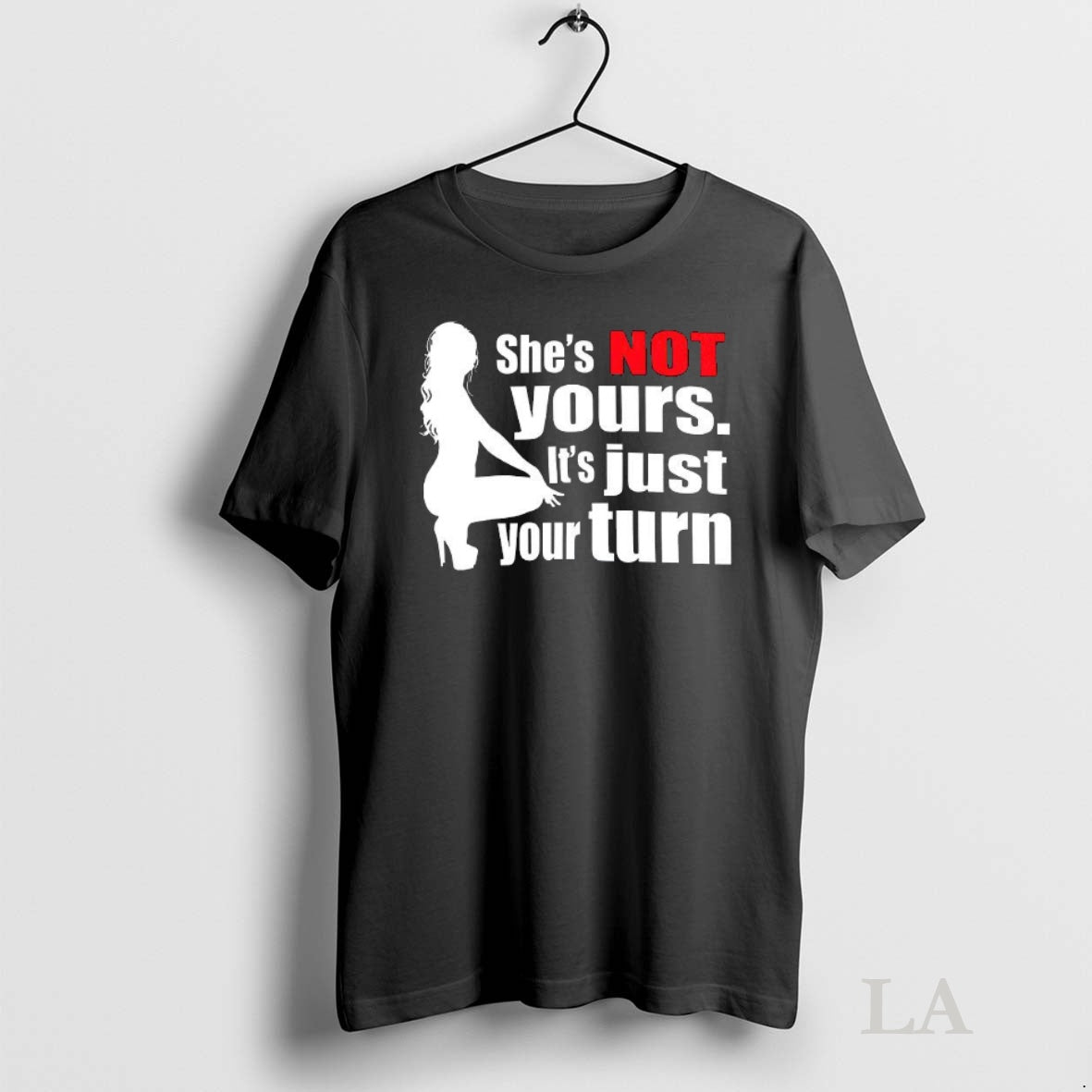 Original Shes Not Yours Its Just Your Turn Silhouette