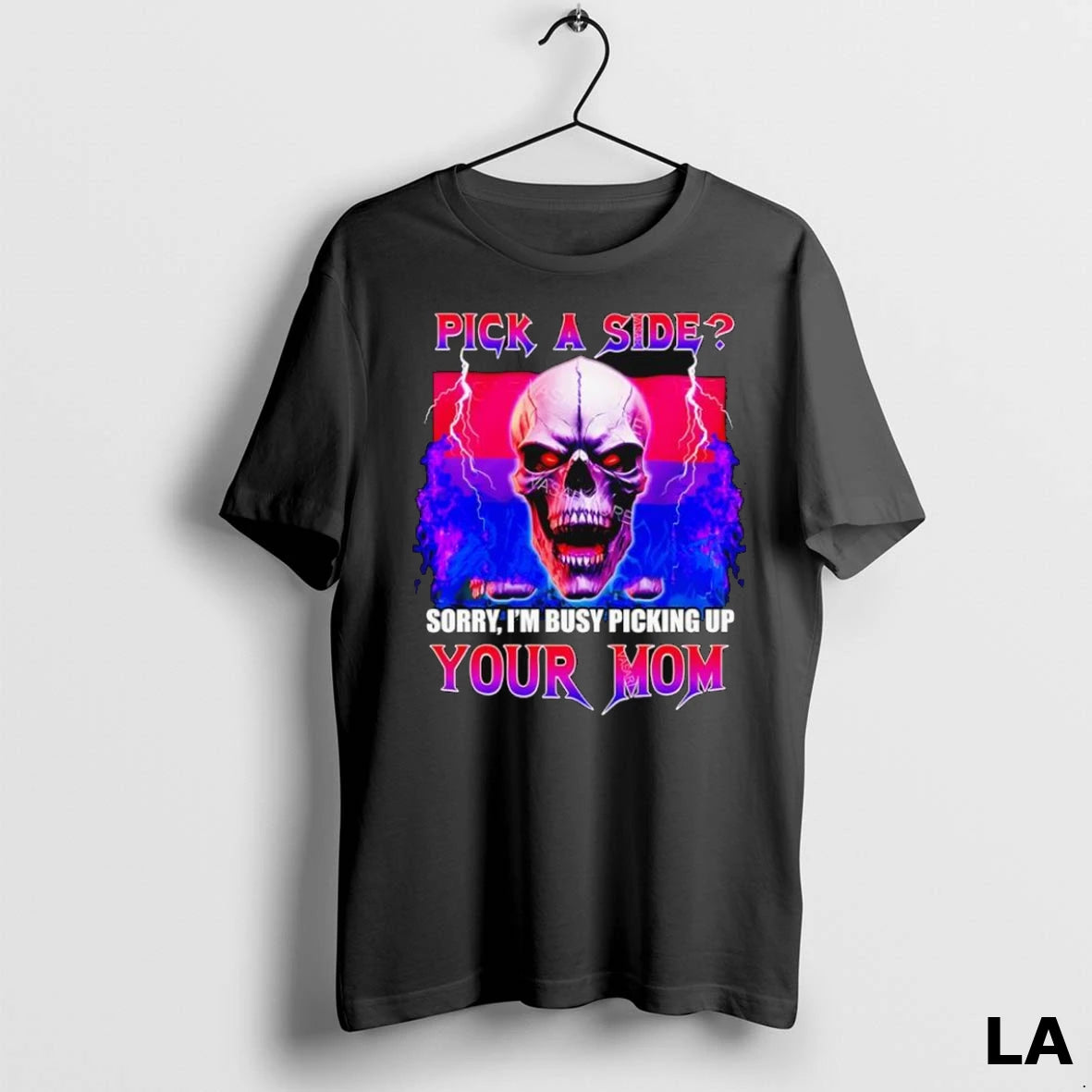 Original Skull Lgbt Pick A Side Sorry Im Busy Picking Up Your Mom