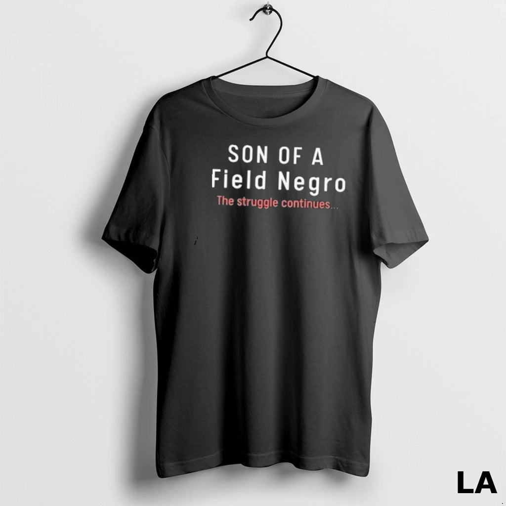 Original Son Of A Field Negro The Struggle Continues