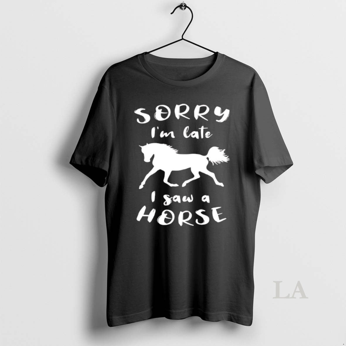 Original Sorry Im Late I Saw A Horse