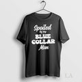 Original Spoiled By My Blue Collar Man