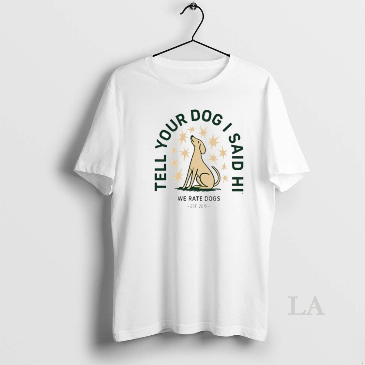 Original Tell Your Dog I Said Hi We Rate Dogs Est 2015