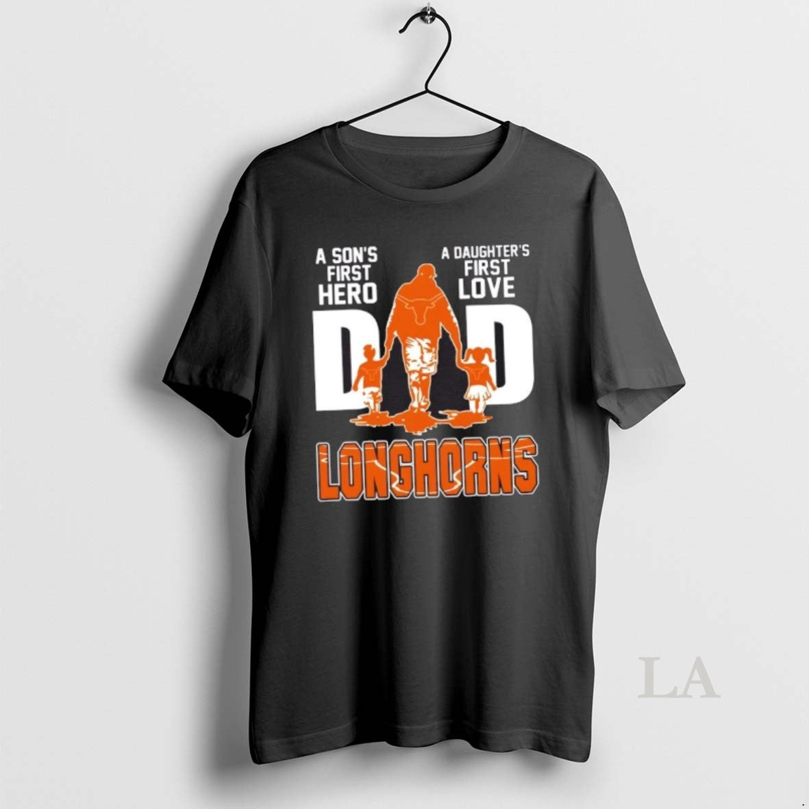 Original Texas Longhorns A Sons First Hero A Daughters First Love Dad