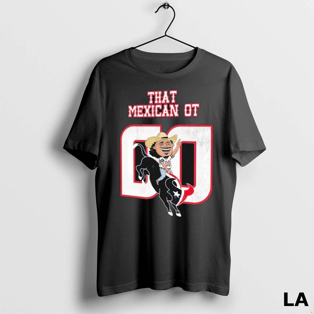 Original That Mexican Ot X Houston Texans Outta Texas