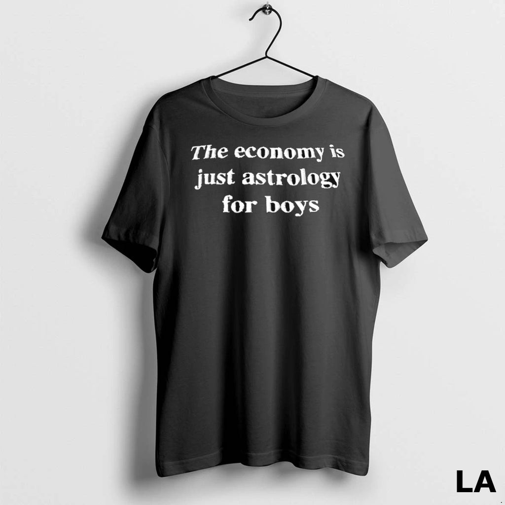 Original The Economy Is Just Astrology For Boys