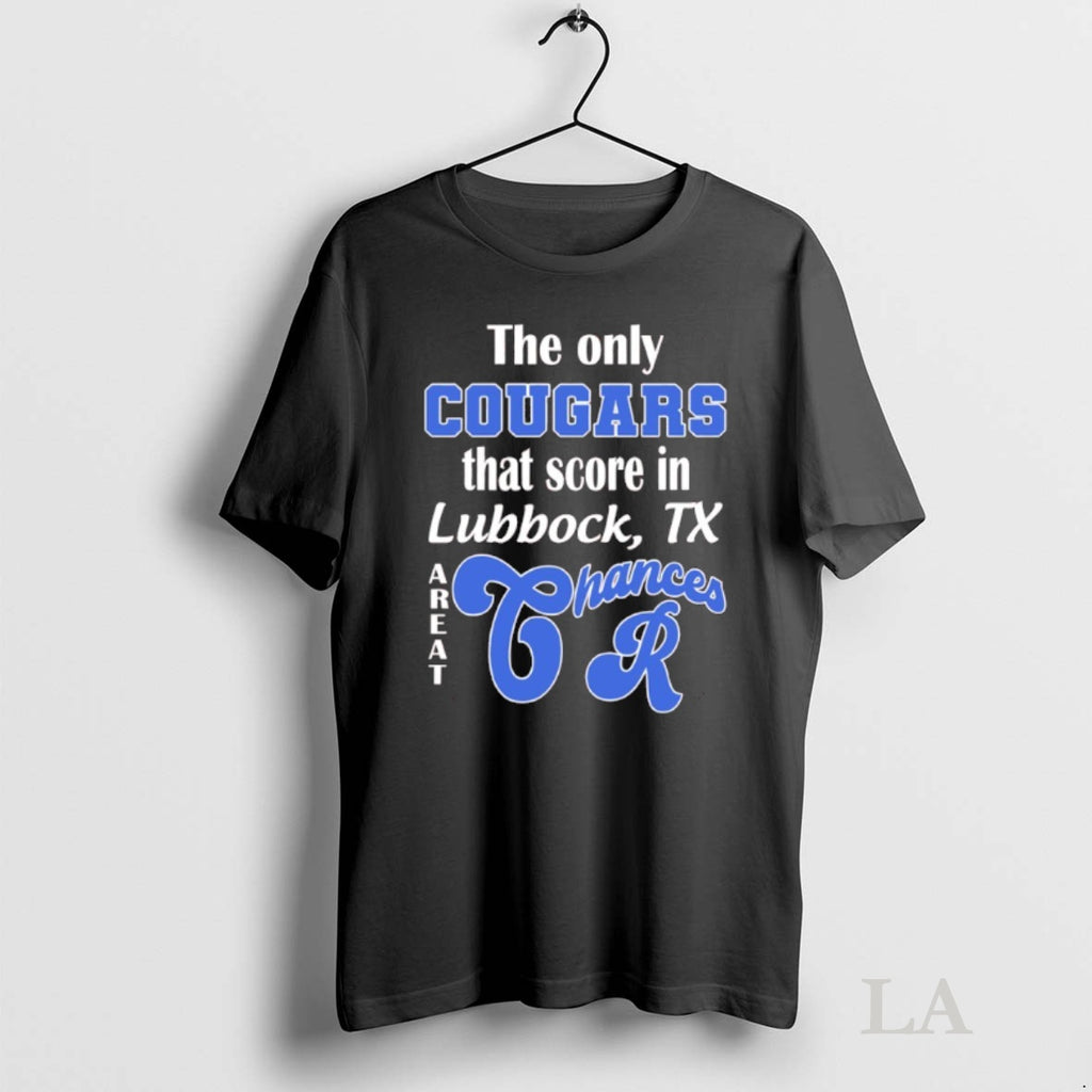 Original The Only Cougars That Score In Lubbock Texas Are At Chances R