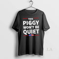 Original This Piggy Wont Be Quiet Saying Quote Humor