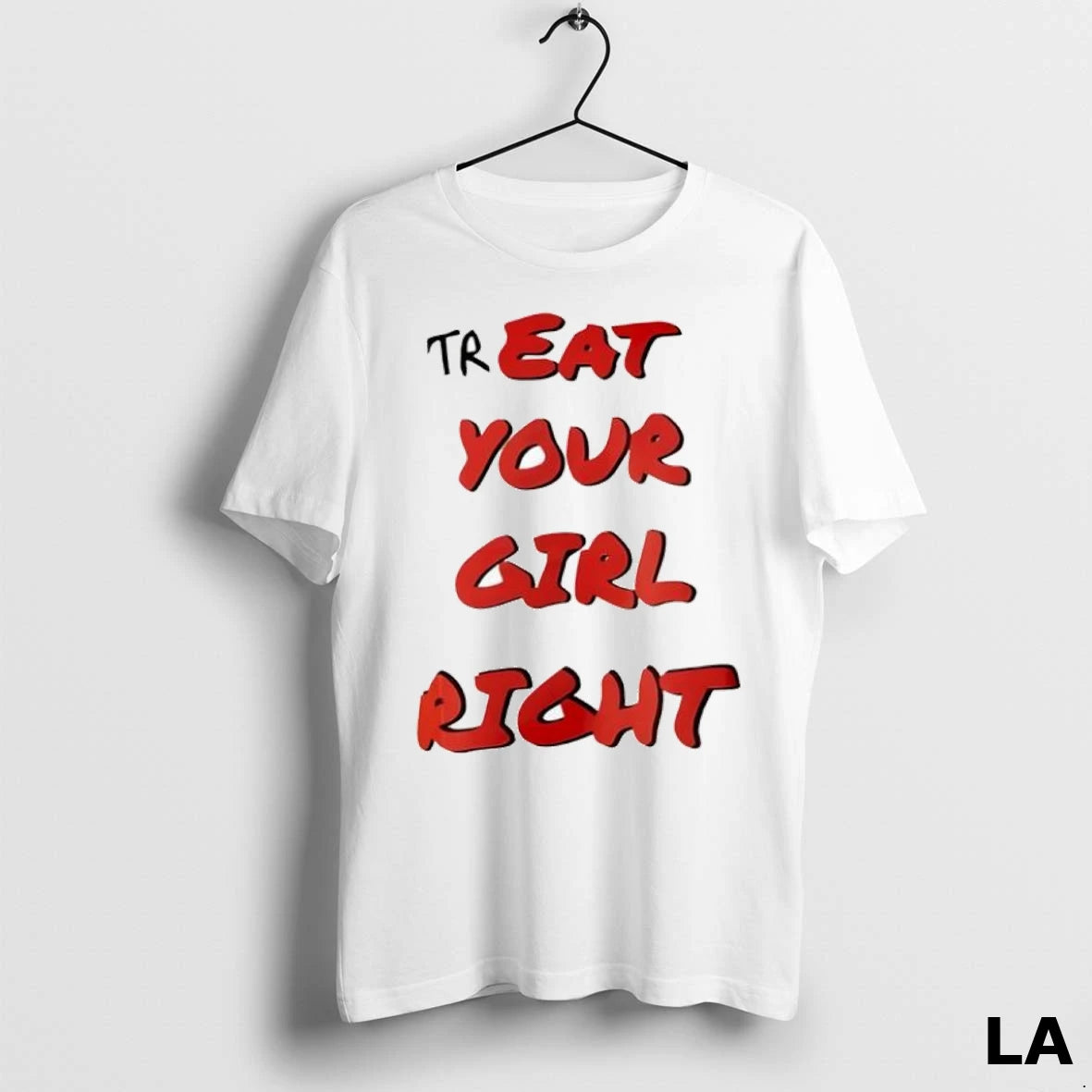 Original Treat Your Girl Right Ladies