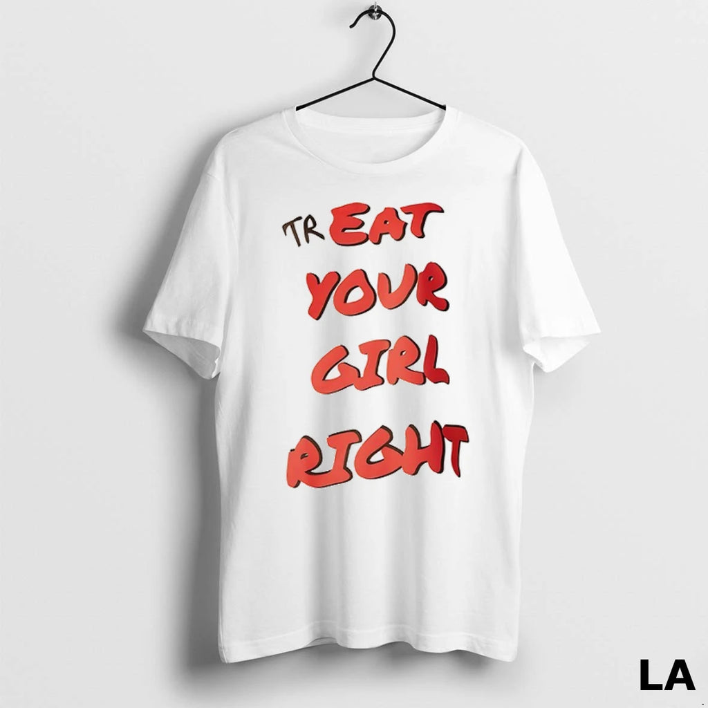 Original Treat Your Girl Right