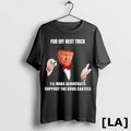 Original Trump For My Next Trick Ill Make Democrats Support The Drug Cartels