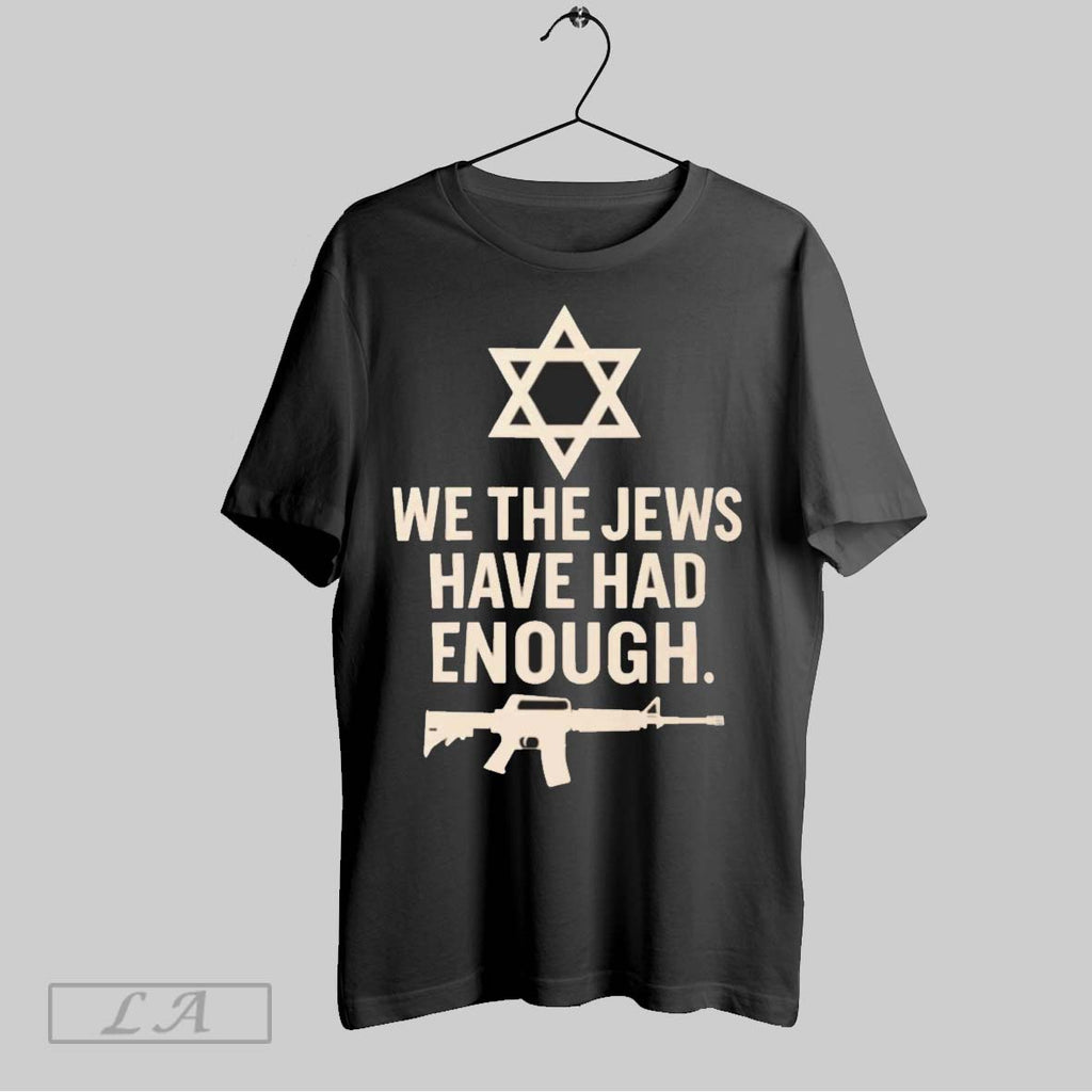 Original We The Jews Have Had Enough