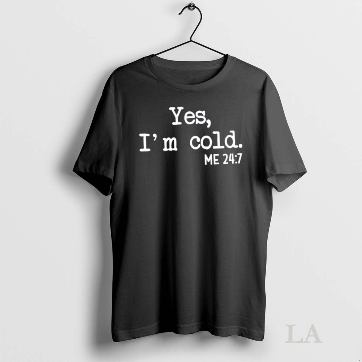 Original Yes Im Cold Me 24 7