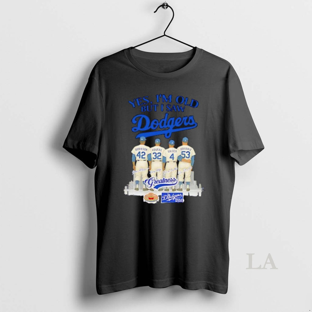 Original Yes Im Old But I Saw Dodgers Greatness Robinson Koufax Snider Drysdale