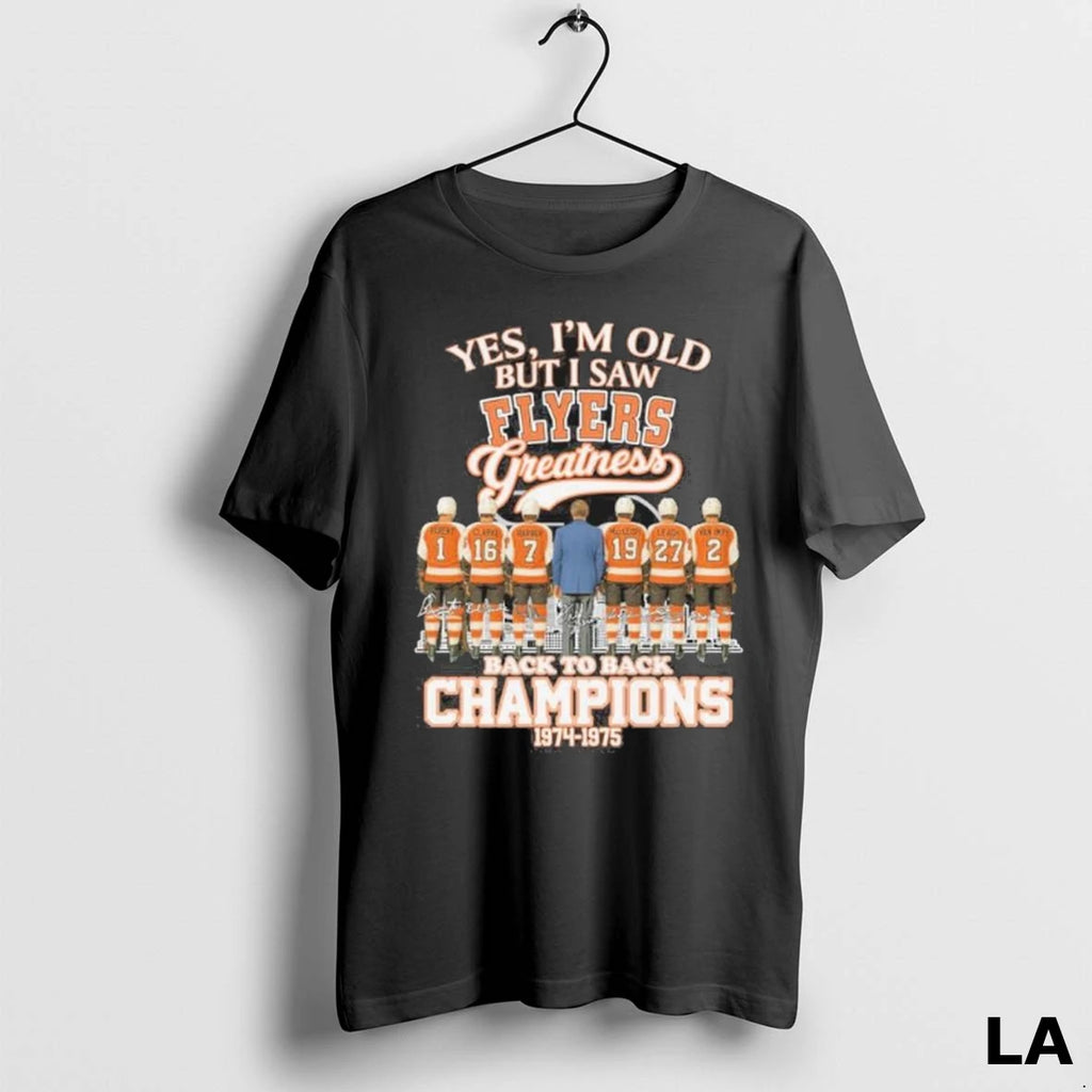 Original Yes Im Old But I Saw Philadelphia Flyers Greatness Back 2 Back Champions
