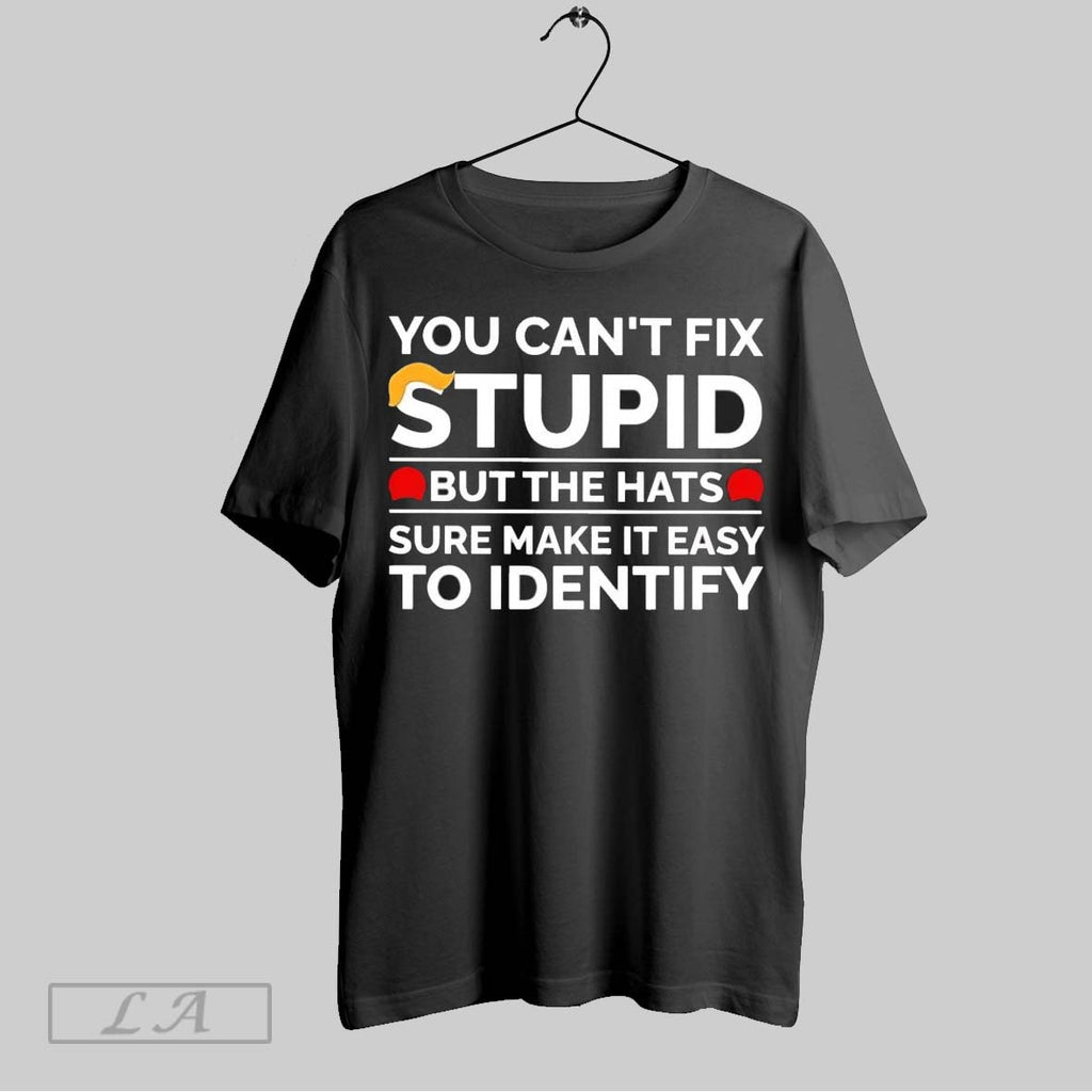 Original You Cant Fix Stupid But Maga Red Hats Sure Make It Easy To Identify
