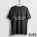 Original You Sir May Fuck Off