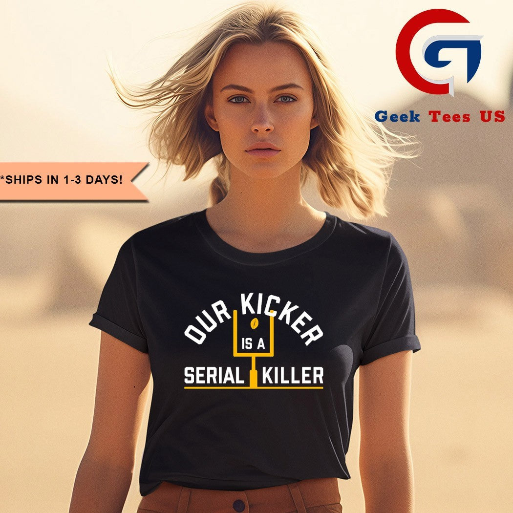 Our Kicker is a Serial Killer shirt Unisex , , , Long Sleeve Tee