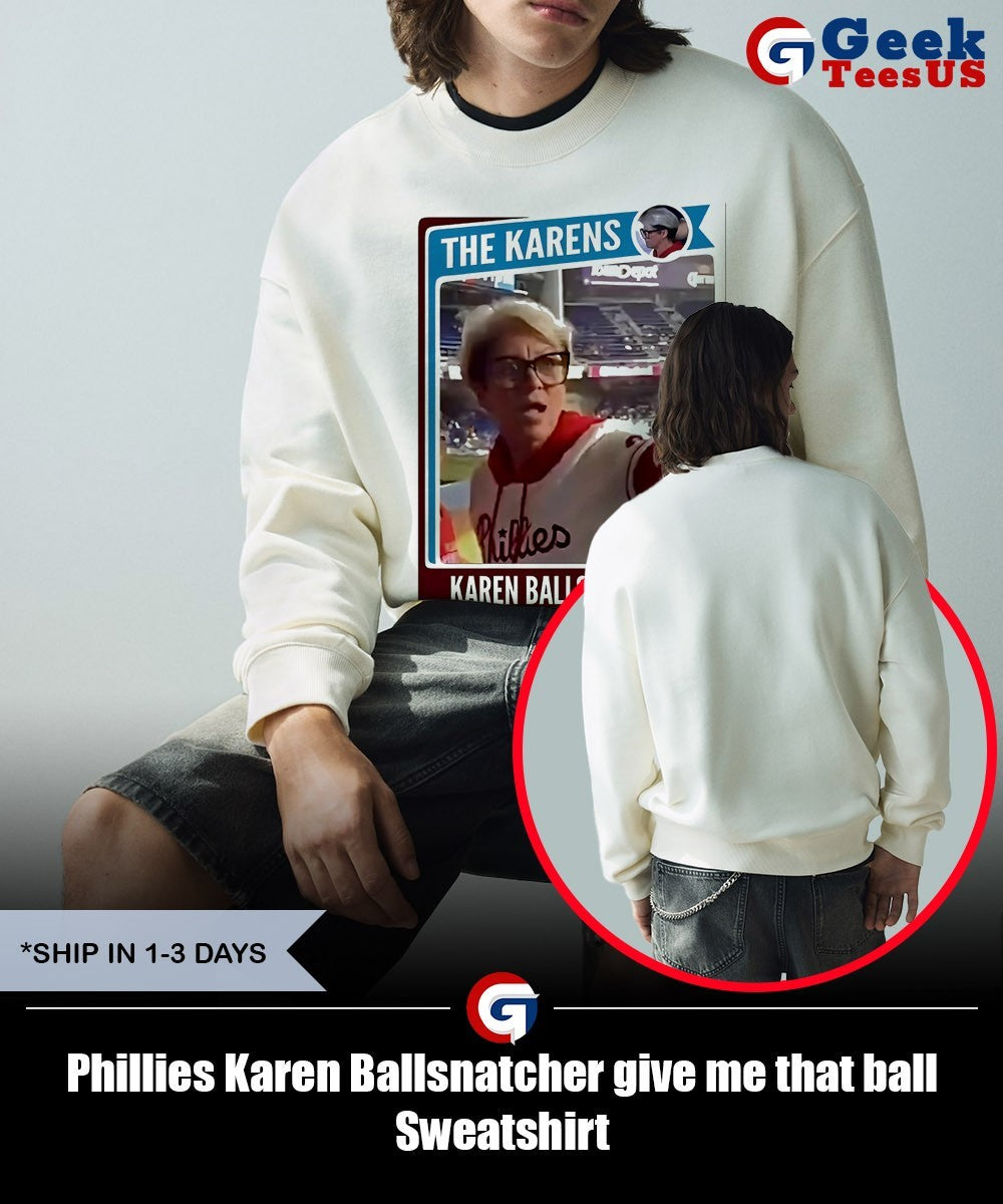 Phillies Karen Ballsnatcher give me that ball shirt Unisex , , , Long Sleeve Tee