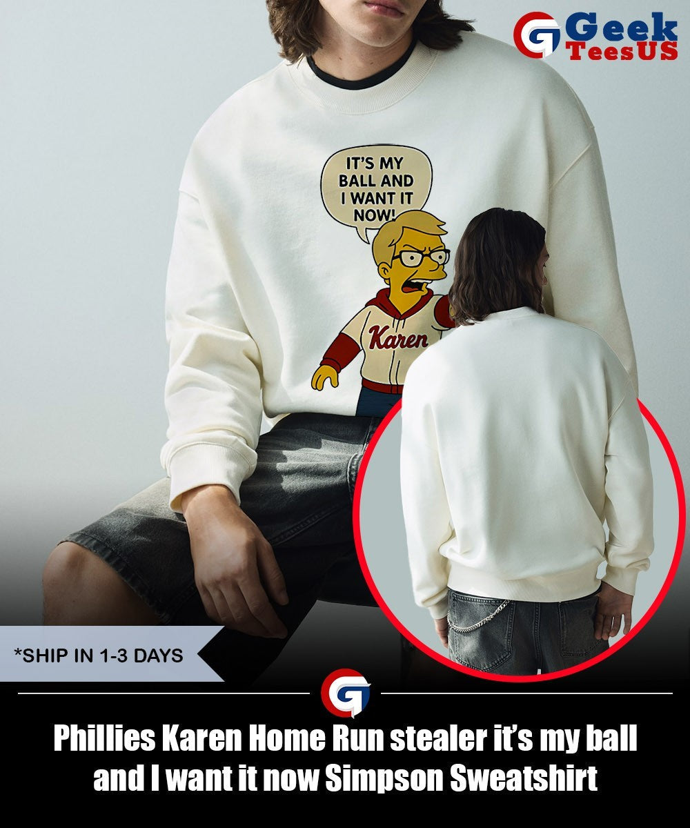 Phillies Karen Home Run stealer it’s my ball and I want it now Simpson shirt Unisex , , , Long Sleeve Tee