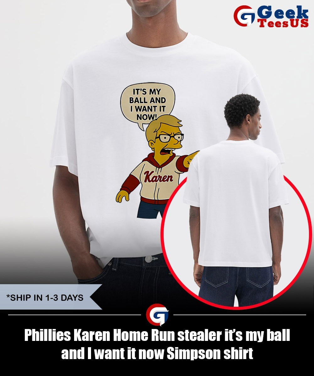 Phillies Karen Home Run stealer it’s my ball and I want it now Simpson shirt Unisex , , , Long Sleeve Tee