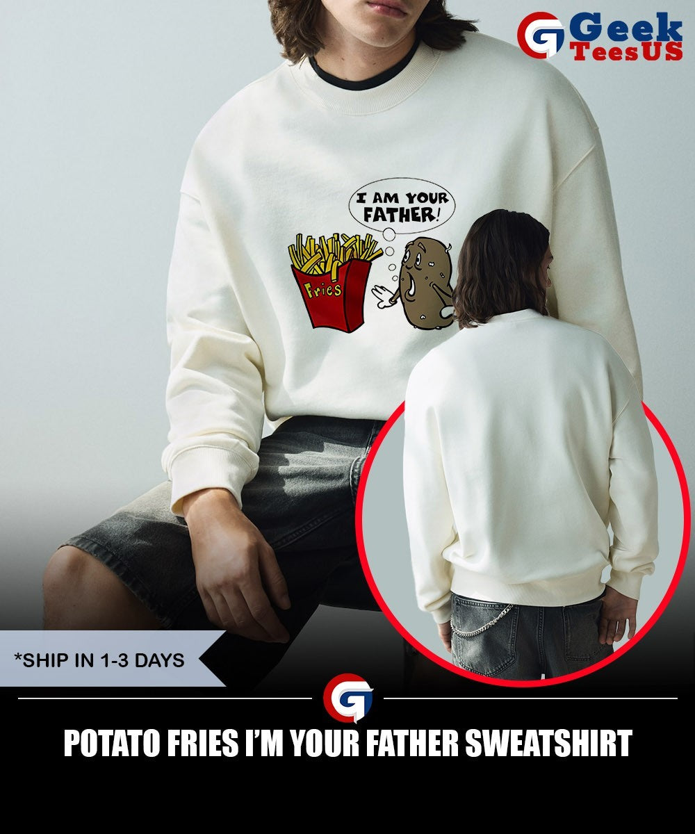 Potato fries I’m your father shirt Unisex , , , Long Sleeve Tee