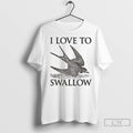 Premium Barn Swallow I Love To Swallow