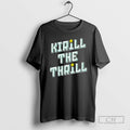 Premium Best Kirill The Thrill Shirt Sweater