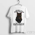 Premium Cat Im Not The Step Cat Dad Im Just The Cat Dad
