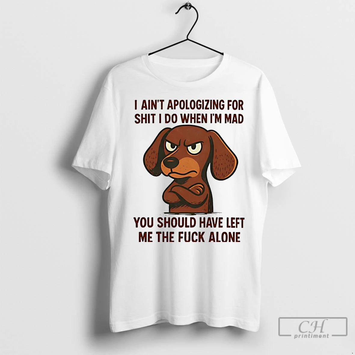 Premium Dachshund I Aint Apologizing For Shit I Do When Im Mad