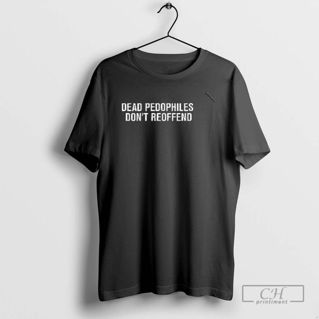 Premium Dead Pedophiles Dont Reoffend Shirt Sweater