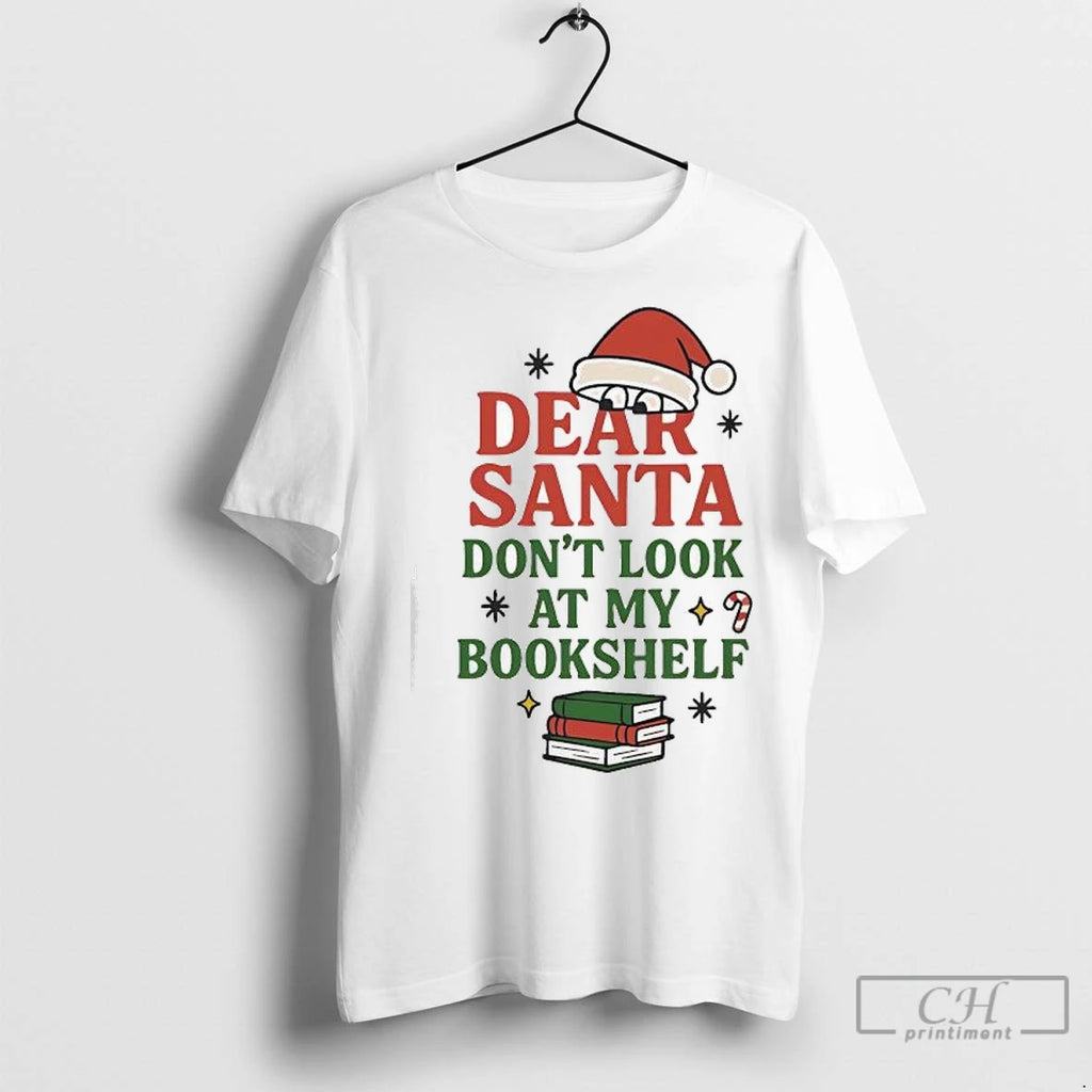 Premium Dear Santa Dont Look At My Bookshelf