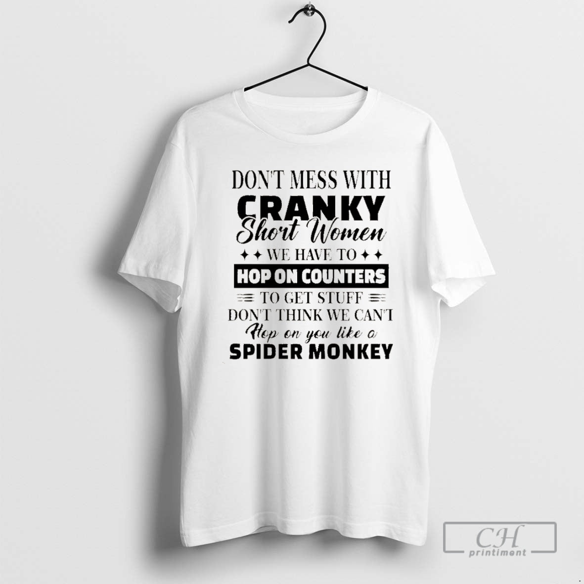 Premium Dont Mess With Cranky Short Women We Have To Hop On Counters Christmas