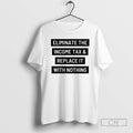 Premium Eliminate The Income Tax And Replace It With Nothing Shirt Sweater