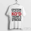 Premium Epstein The Only One Who Kod Trumps Undefeated Streak