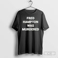 Premium Fred Hampton Was Murdered Shirt Sweater